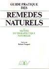 Guide pratique des remèdes naturels, homéopathie, phytotérapie, régimes alimentaires, rythmes, crénothérapie et lexique thérapeutique de 75 affections courantes