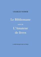 Le Bibliomane, suivi de L'Amateur de Livres