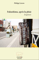 Fukushima, après la pluie, Esquisses