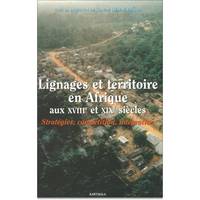 Lignages et territoires en Afrique aux XVIIIe et XIXe siècles - stratégies, compétition, intégration, stratégies, compétition, intégration