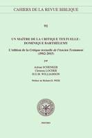 Un maître de la critique textuelle: Dominique Barthélemy, L'édition de la 'Critique textuelle de l'Ancien Testament' (1982-2015)