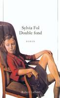 Double fond Fol, Sylvia, roman