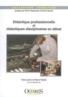 Didactique professionnelle et didactiques disciplinaires en débat, un enjeux [sic] pour la professionnalisation des enseignants