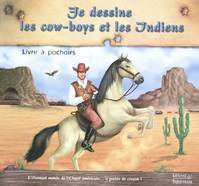 DESSINE LES COW-BOYS ET LES INDIENS (JE), l'étonnant monde de l'Ouest américain à portée de crayon !