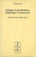 Langage et psychanalyse, linguistique et inconscient - Freud, Saussure, Pichon, Lacan, Freud, Saussure, Pichon, Lacan