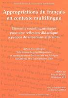 Appropriations du français en contexte multilingue, Éléments sociolinguistiques pour une réflexion didactique à propos de situations africaines. Colloque de Besançon, 16 et 17 nov. 2003