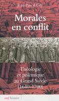 MORALES EN CONFLIT, théologie et polémique au Grand siècle