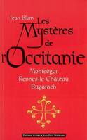 Les mystères de l'Occitanie, Montségur, Rennes-le-Château, Bugarach