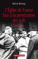 L'Eglise de France face à la persécution des juifs (1940-1944), 1940-1944