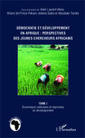 Démocratie et développement en Afrique : perspecives des jeunes chercheurs africains (Tome 1), Dynamiques nationales et régionales du développement