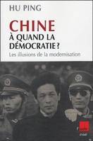 Chine, à quand la Démocratie ? Les illusions de la modernisation, les illusions de la modernisation