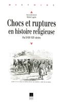 Chocs et ruptures en histoire religieuse, Fin XVIIIe-XIXe siècles