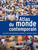 Atlas du monde contemporain - 150 cartes pour comprendre le présent et anticiper l'avenir, 150 cartes pour comprendre le présent et anticiper l'avenir