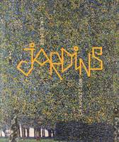 Jardins , l'album de l'exposition : Paris, Grand Palais, du 15 mars au 24 juillet 2017