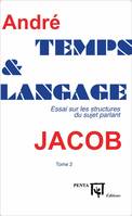 2, Temps et langage, Essai sur les structuresdu sujet parlant - Tome 2