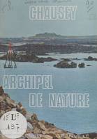 Chausey, archipel de nature, Guide pratique du promeneur, du plaisancier et du pêcheur