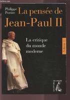 Volume 1, La critique du monde moderne, La pensée de Jean-Paul II - tome 1 -  La  critique du monde