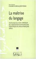 La maîtrise du langage, Textes issus du XXVIIe symposium de l’Association de psychologie scientifique de langue française (APSLF)