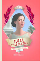 Julia, fille de César, Journal d'une jeune romaine