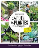 Des pots, des plantes et un beau jardin !, Tutos de plantation, inspirations et conseils de pro