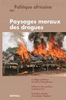 Politique Africaine N°163 : Paysages moraux des droques en Afrique, Les paysages moraux des drogues en Afrique