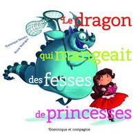 Le Dragon Qui Mangeait Des Fesses De Princesses