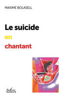 LE SUICIDE EN CHANTANT