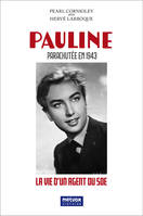 Pauline - Parachutée en 1943, La vie d'un agent du SOE