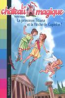 Le château magique, 10, PRINCESSE TITIANA  ET LA FLECHE D'OR DE CUPIDON N1