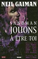 Sandman., 2, Jouons à être toi