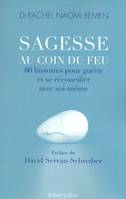 Sagesse au coin du feu, 80 histoires pour guérir et se réconcilier avec soi-même