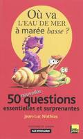 Où va l'eau de mer à marée basse ?, 50 nouvelles questions essentielles et surprenantes