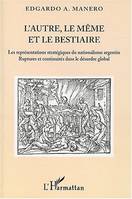 L'autre, le même et le bestiaire, Les représentations stratégiques du nationalisme argentin - Ruptures et continuités dans le désordre global