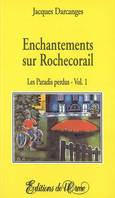 Les paradis perdus, 1, Enchantements sur Rochecorail