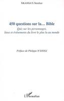 450 questions sur la... Bible, Quiz sur les personnages, lieux et événements du livre le plus lu au monde