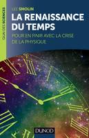 La renaissance du Temps - Pour en finir avec la crise de la physique, Pour en finir avec la crise de la physique