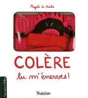 Colère, tu m'énerves