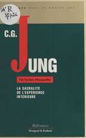 C. G. Jung. La sacralité de l'expérience intérieure, la sacralité de l'expérience intérieure