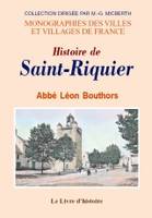 Histoire de Saint-Riquier - le bienheureux, l'abbaye, la ville, le petit séminaire, le bienheureux, l'abbaye, la ville, le petit séminaire