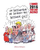 L'année 2016 vue par Nono, Un dessinateur ne devrait pas dire ça !!