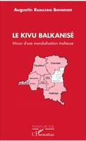 Le Kivu Balkanisé, Miroir d'une mondialisation mafieuse