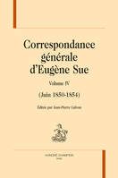 Correspondance générale d'Eugène Sue, 4, CORRESPONDANCE GENERALE. T4 (JUIN 1850-1854)