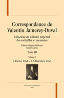 Correspondance de Valentin Jamerey-Duval, 3, CORRESPONDANCE T3 ET FIN : 9 FEVRIER 1761 - 20 JUILLET 1775