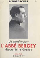 Un grand orateur, l'abbé Bergey, député de la Gironde, 1881-1950