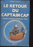 Le retour du Captain Cap- Le joyeux compère d'Alphonse Allais, le joyeux compère d'Alphonse Allais