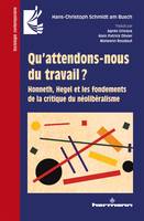 Qu'attendons-nous du travail ?, Honneth, Hegel et les fondements de la critique du néolibéralisme