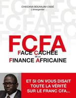 FCFA - Face Cachée de la Finance Africaine, Face cachée de la finance africaine ?