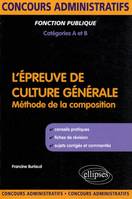 L'épreuve de culture générale aux concours de catégories A et B, 'épreuve de culture générale : méthode de la composition : concours administratifs, fonction publique, catégories A et B