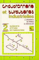 Chaudronnerie et tuyauteries industrielles - Volume 2 : éléments d'études et de fabrication (en 2 tomes)