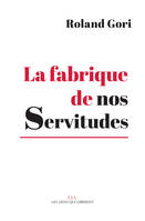 La fabrique de nos servitudes, Comment en sortir